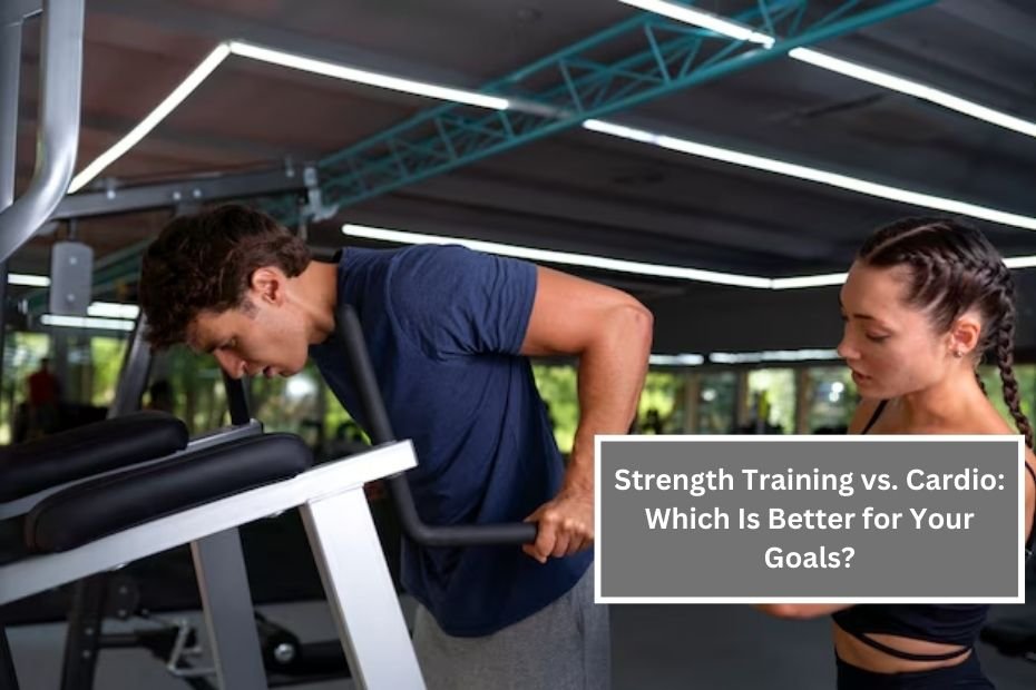 Strength Training vs. Cardio: Which Is Better for Your Goals?