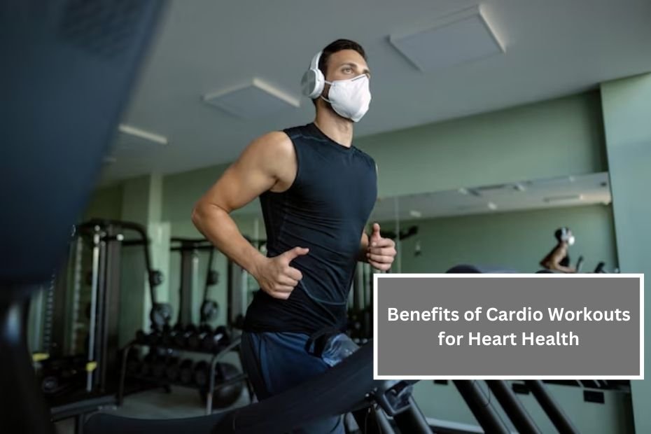 Benefits of Cardio Workouts for Heart Health