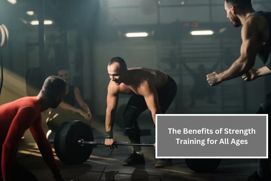 The Benefits of Strength Training for All Ages