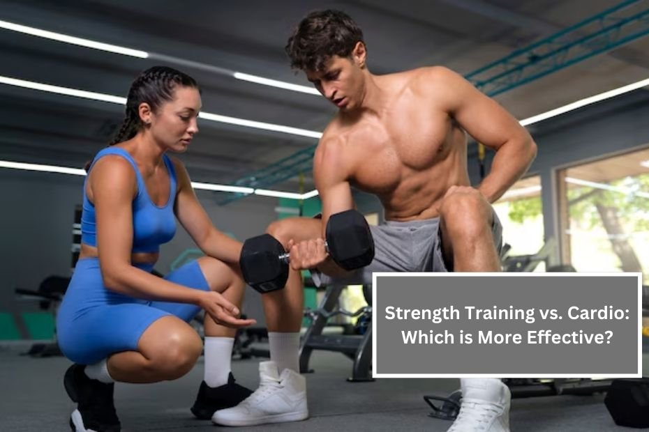 Strength Training vs. Cardio: Which is More Effective?